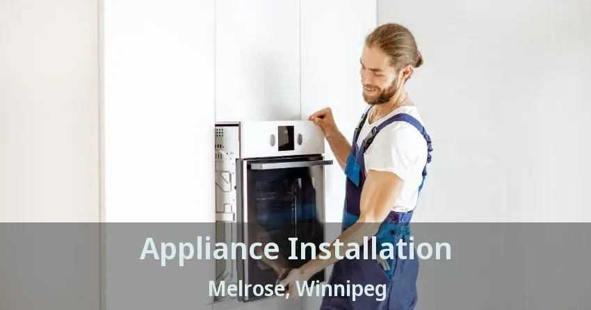 Appliance Installation Melrose, Winnipeg - MB