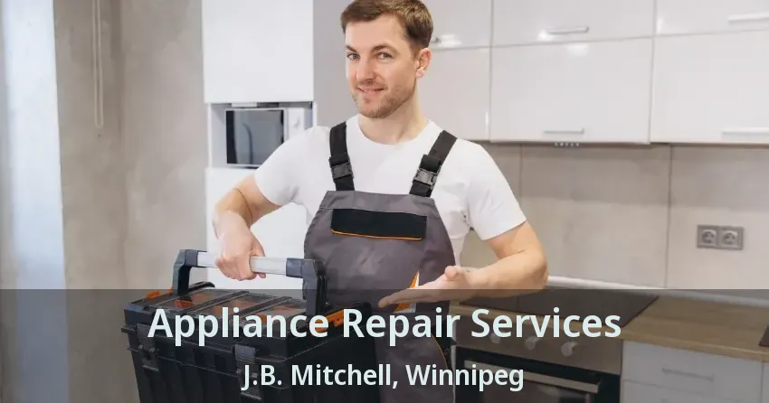 Appliance Repair Services J.B. Mitchell, Winnipeg - MB