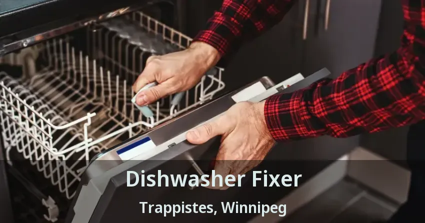 Dishwasher Fixer Trappistes, Winnipeg - MB