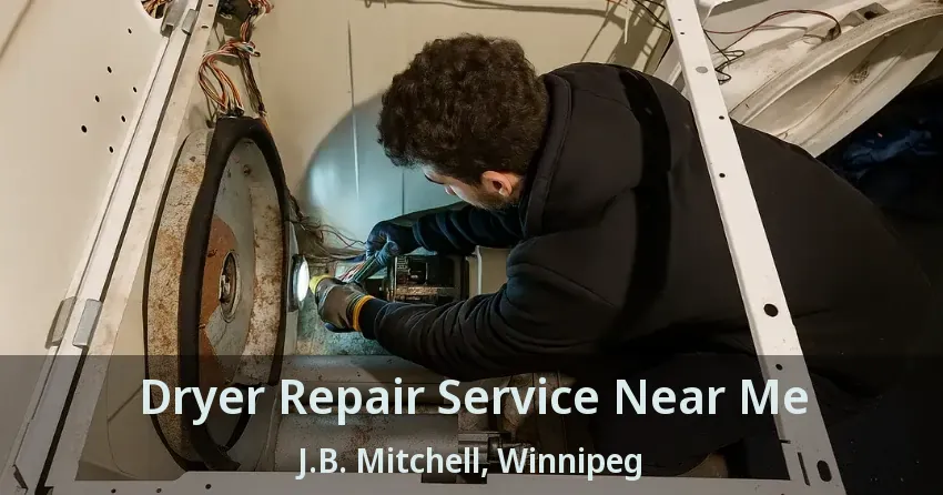 Dryer Repair Service Near Me J.B. Mitchell, Winnipeg - MB