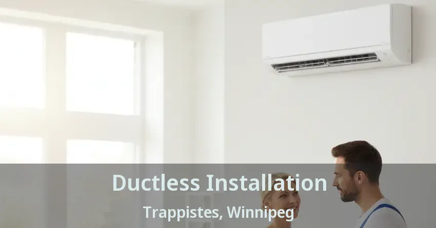 Ductless Installation Trappistes, Winnipeg - MB