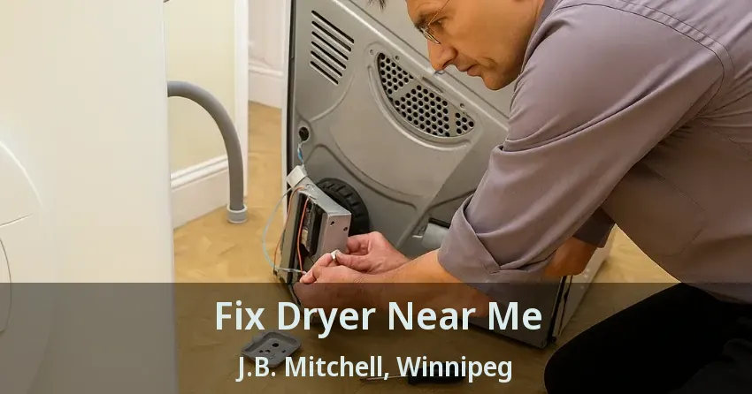 Fix Dryer Near Me J.B. Mitchell, Winnipeg - MB