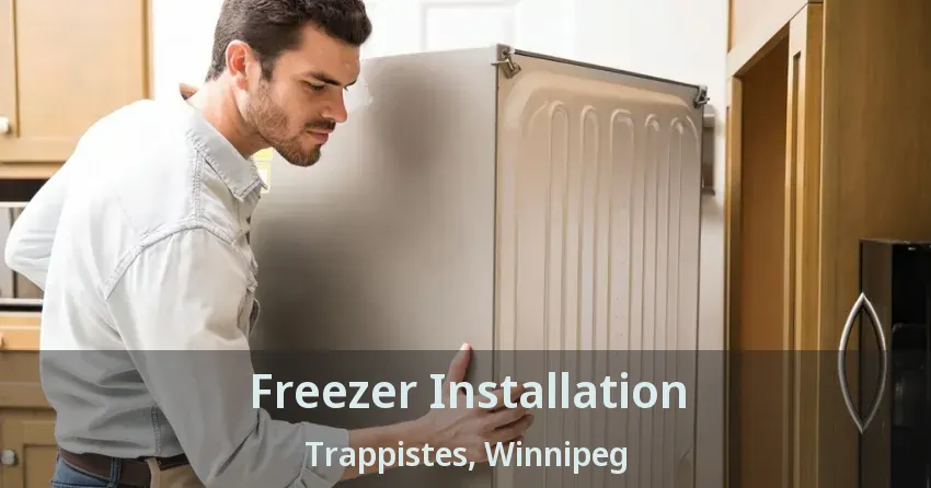 Freezer Installation Trappistes, Winnipeg - MB