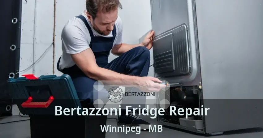 Bertazzoni Fridge Repair Winnipeg - MB