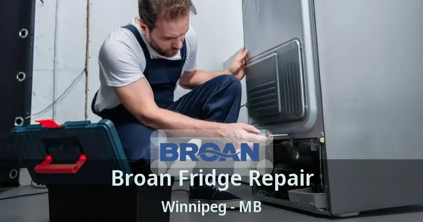 Broan Fridge Repair Winnipeg - MB
