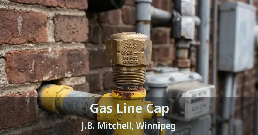 Gas Line Cap J.B. Mitchell, Winnipeg - MB