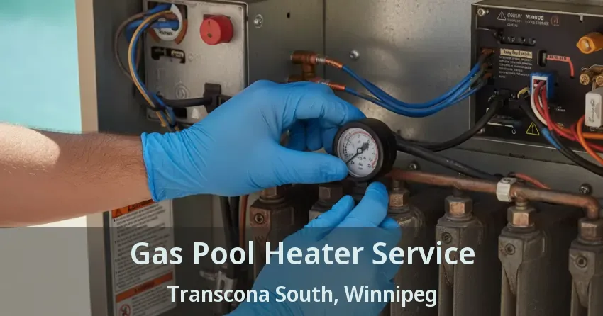 Gas Pool Heater Service Transcona South, Winnipeg - MB