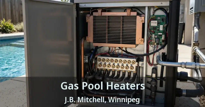 Gas Pool Heaters J.B. Mitchell, Winnipeg - MB
