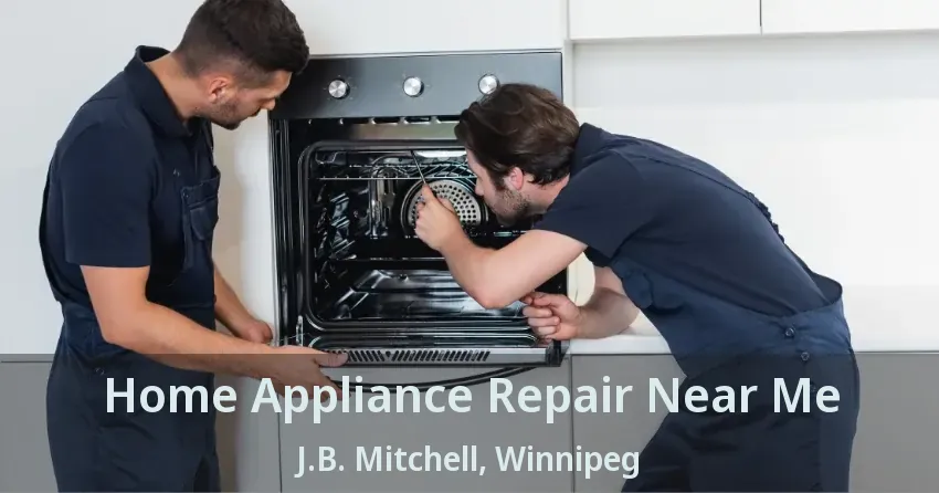 Home Appliance Repair Near Me J.B. Mitchell, Winnipeg - MB