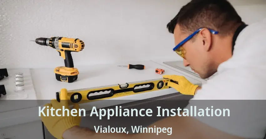 Kitchen Appliance Installation Vialoux, Winnipeg - MB