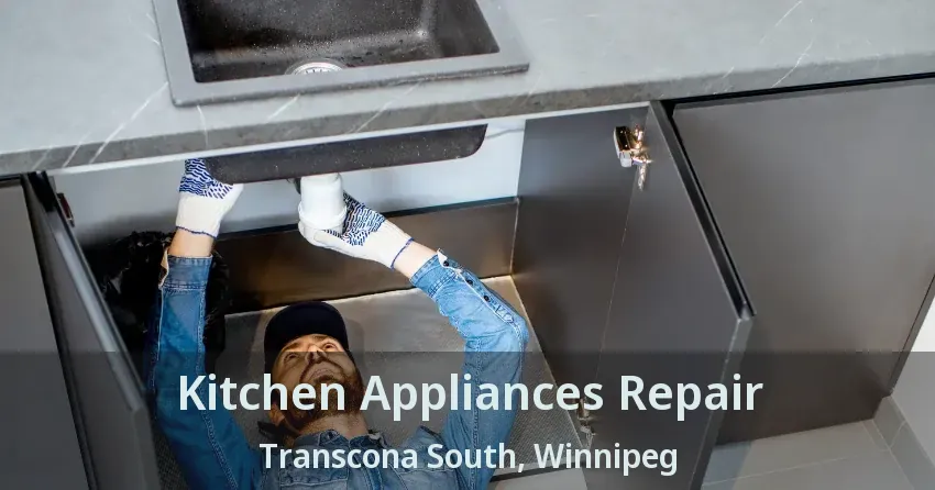Kitchen Appliances Repair Transcona South, Winnipeg - MB