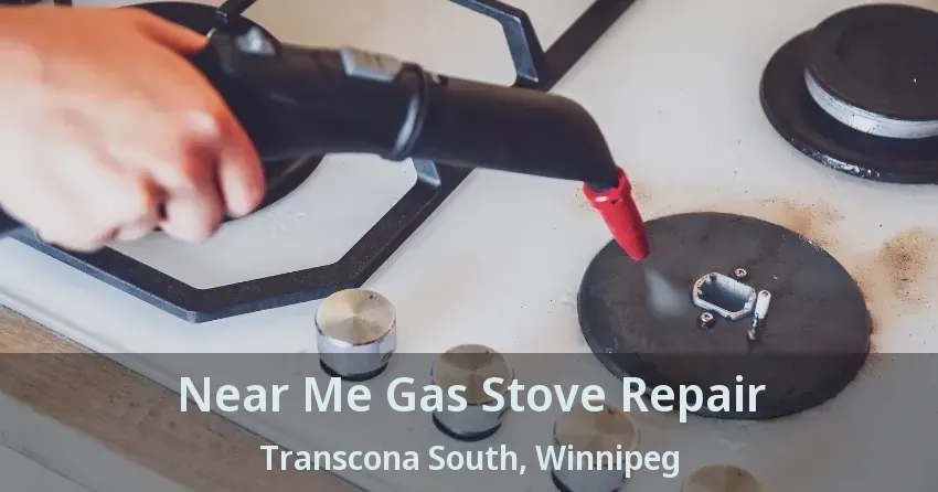 Near Me Gas Stove Repair Transcona South, Winnipeg - MB
