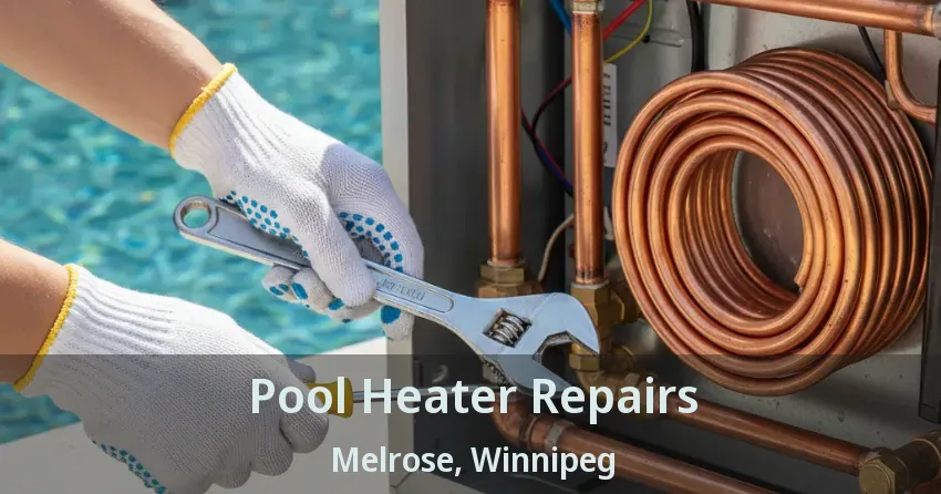 Pool Heater Repairs Melrose, Winnipeg - MB