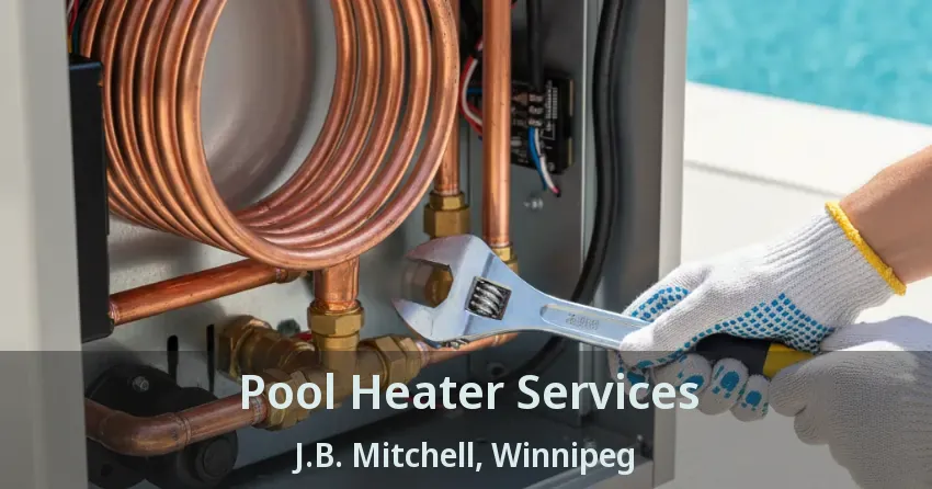 Pool Heater Services J.B. Mitchell, Winnipeg - MB