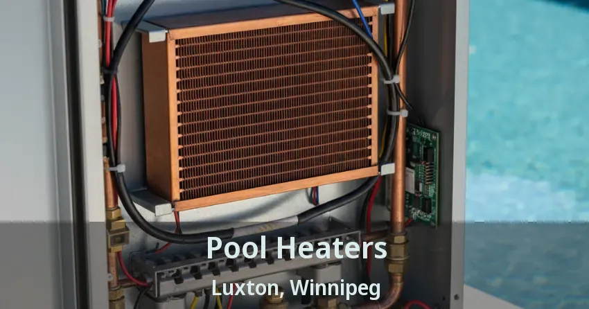 Pool Heaters Luxton, Winnipeg - MB