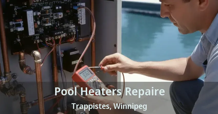 Pool Heaters Repaire Trappistes, Winnipeg - MB