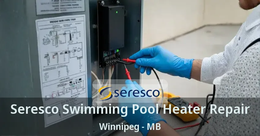 Seresco Swimming Pool Heater Repair Winnipeg - MB