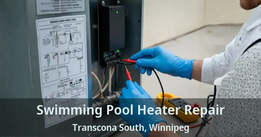 Swimming Pool Heater Repair Transcona South, Winnipeg - MB